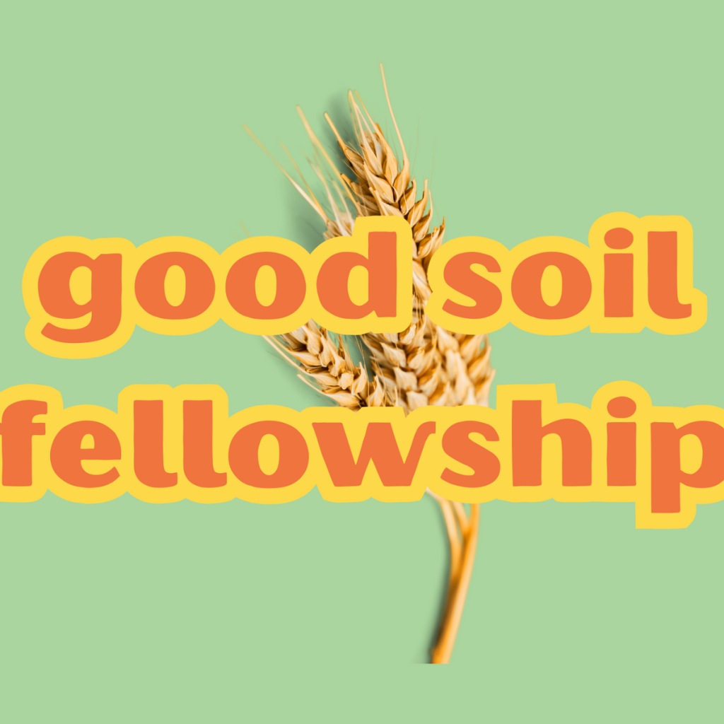 good soil fellowship